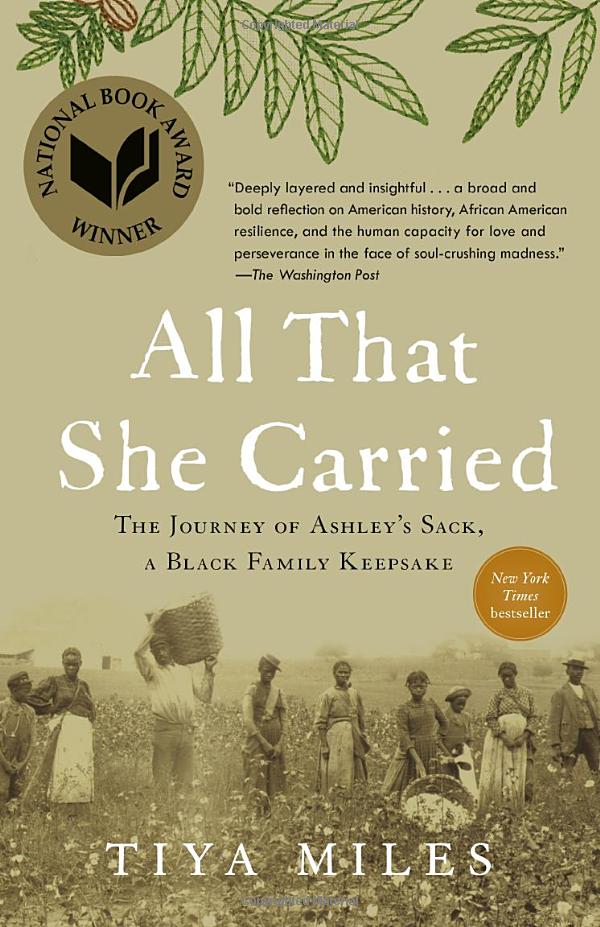 All That She Carried: The Journey of Ashley's Sack, a Black Family Keepsake  - Tiya Miles