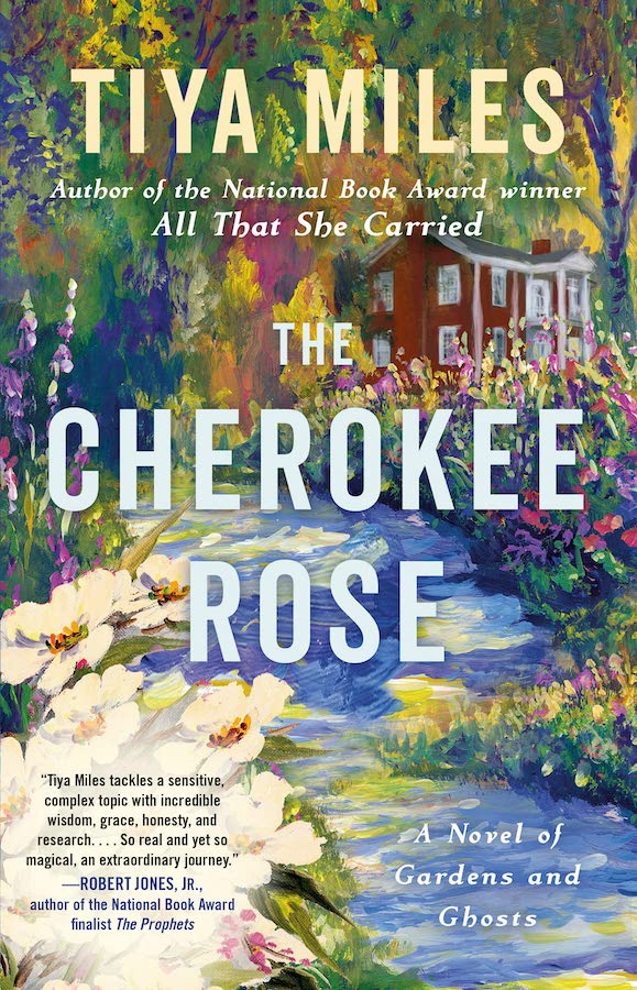 The Cherokee Rose: A Novel of Gardens & Ghosts - Tiya Miles